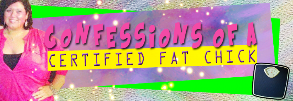Confessions Of A Certified Fat Chick